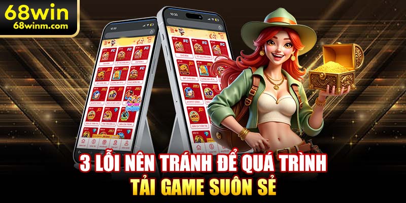 3 lỗi nên tránh để quá trình tải game suôn sẻ
