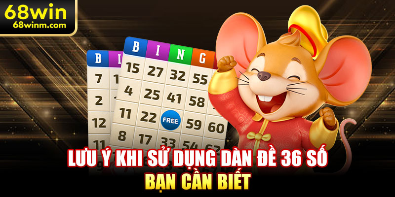 Lưu ý khi sử dụng dàn đề 36 số bạn cần biết