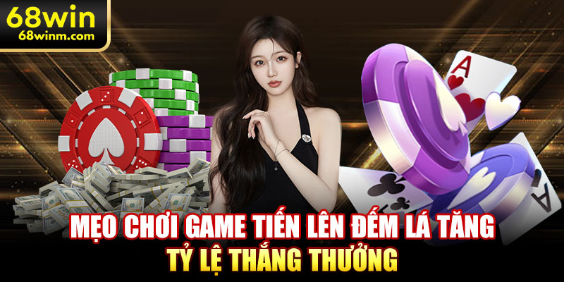 Mẹo chơi game tiến lên đếm lá tăng tỷ lệ thắng thưởng