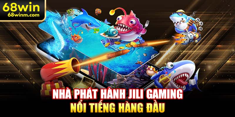 Nhà phát hành JILI Gaming nổi tiếng hàng đầu