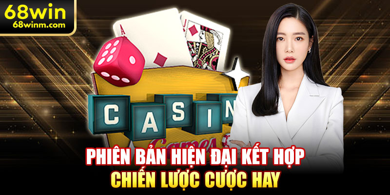 Phiên bản hiện đại kết hợp chiến lược cược hay