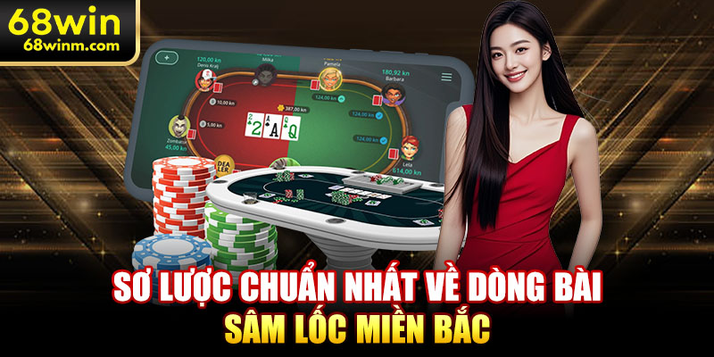 Sơ lược chuẩn nhất về dòng bài sâm lốc miền bắc