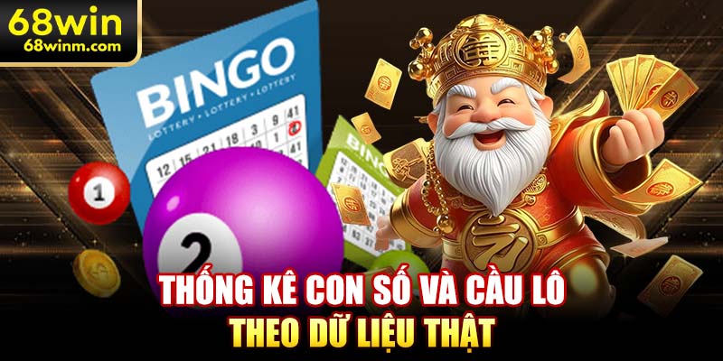 Thống kê con số và cầu lô theo dữ liệu thật